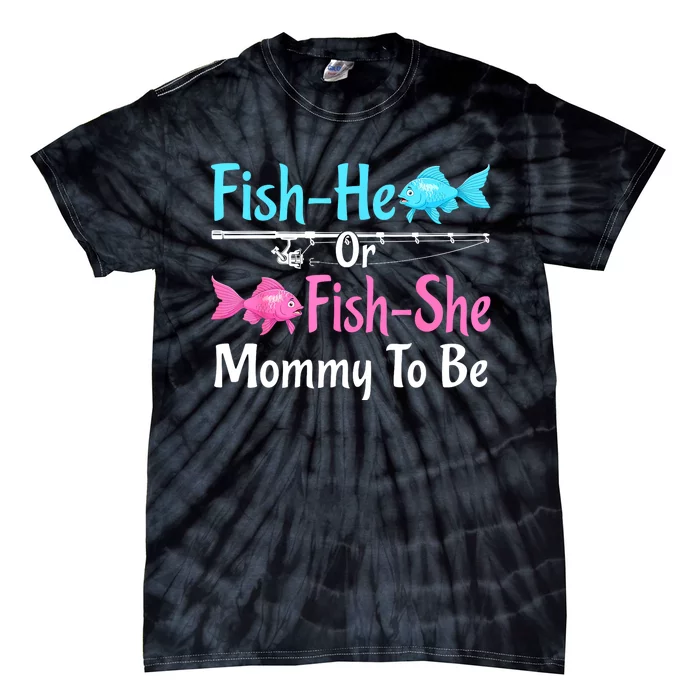 Funny Fish He Or Fishs He Mommy To Be Gender Reveal Baby Shower Gift Tie-Dye T-Shirt