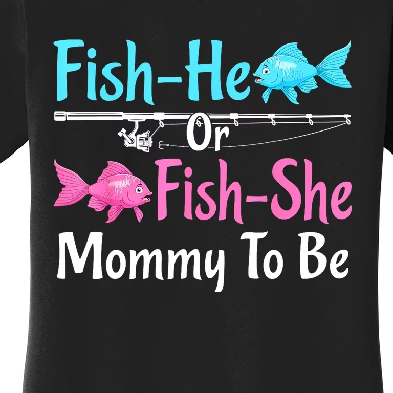 Funny Fish He Or Fishs He Mommy To Be Gender Reveal Baby Shower Gift Women's T-Shirt