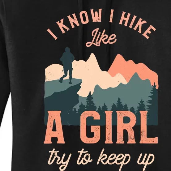 Funny Female Hiker Hiking I Know I Hike Like A Girl Women's Pullover Hoodie