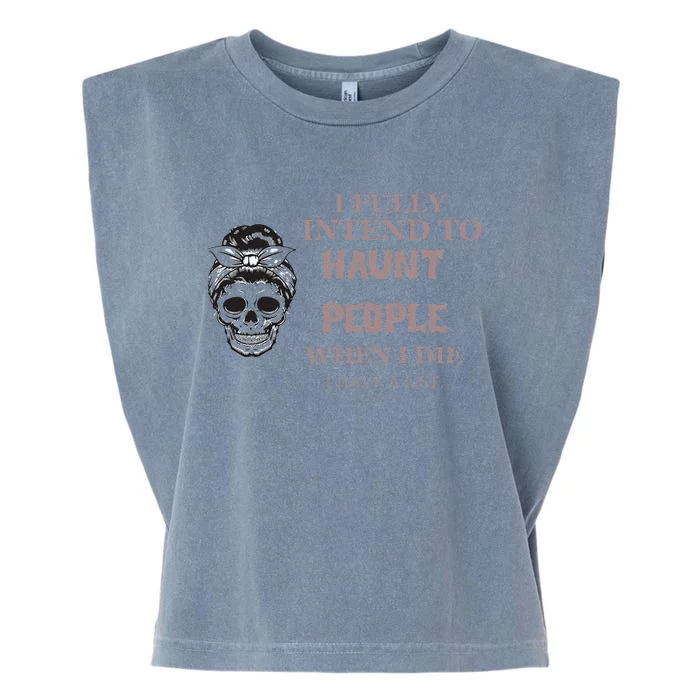 Funny For Halloween I Fully Intend To Haunt Garment-Dyed Women's Muscle Tee