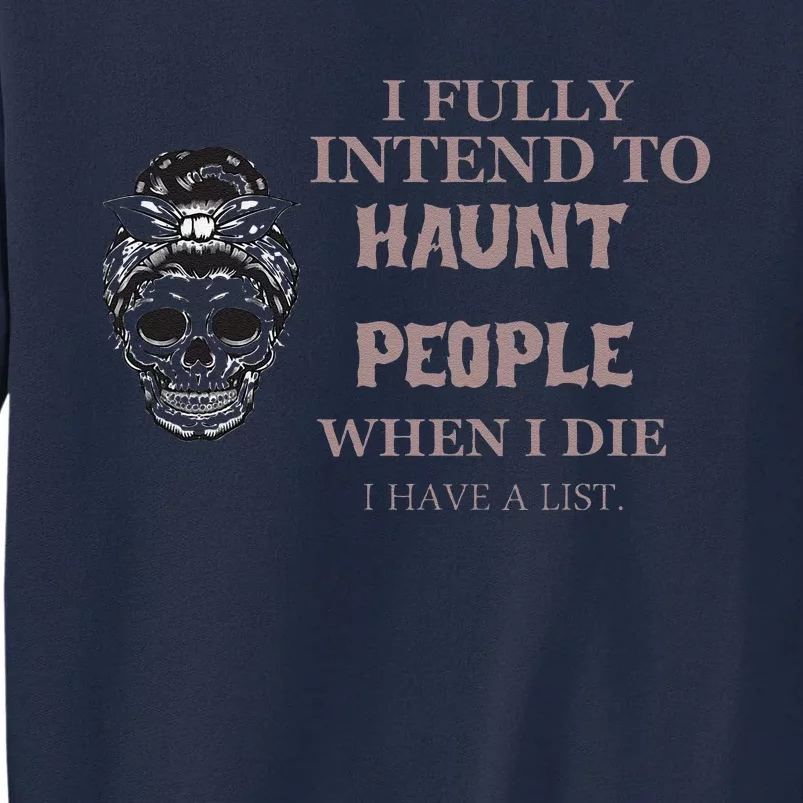 Funny For Halloween I Fully Intend To Haunt Tall Sweatshirt