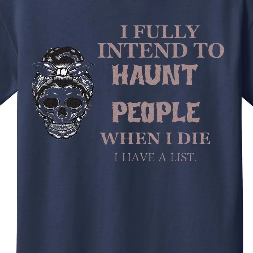 Funny For Halloween I Fully Intend To Haunt Kids T-Shirt