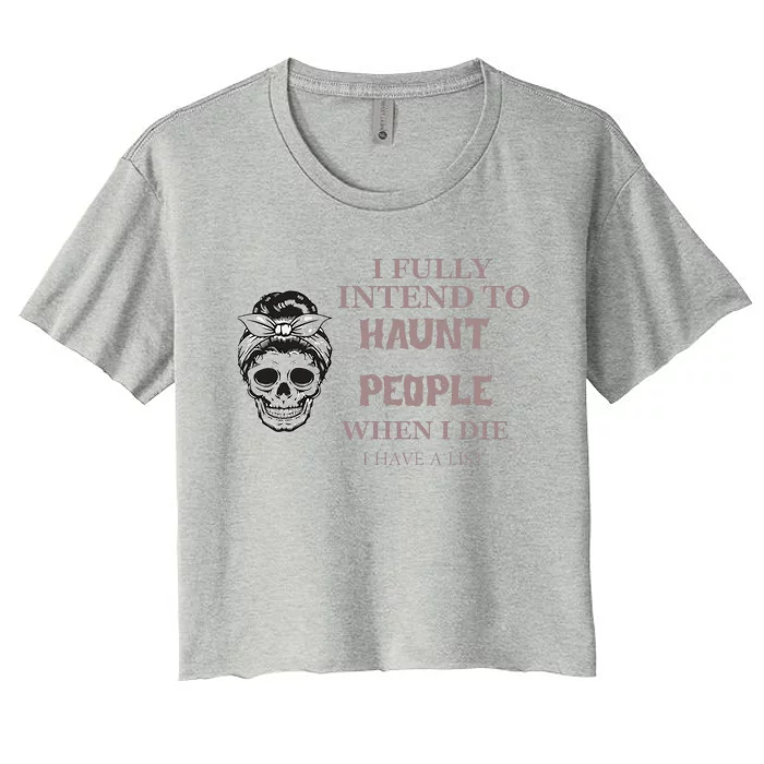 Funny For Halloween I Fully Intend To Haunt Women's Crop Top Tee