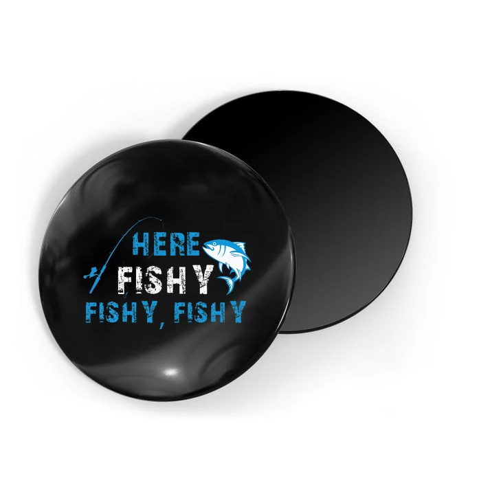 Funny Fisherman Here Fishy Fishy Fishy Fishing Magnet