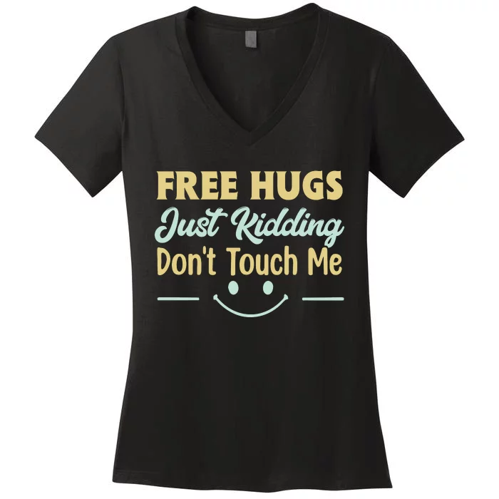 Funny Free Hugs Just Kidding Dont Touch Me Women's V-Neck T-Shirt