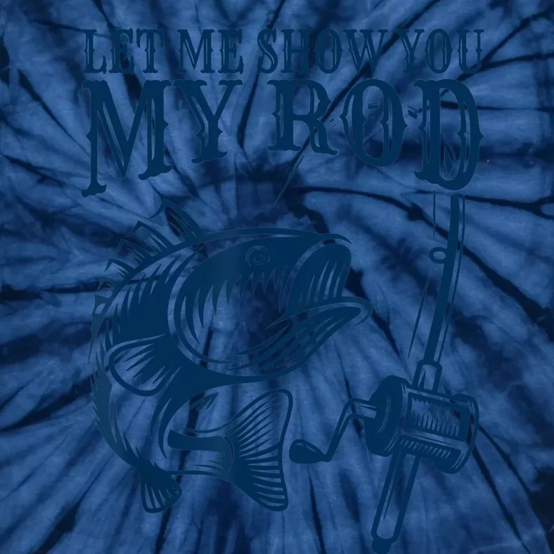 Funny Fishing Humor Sayings Let Me Show You Tie-Dye T-Shirt