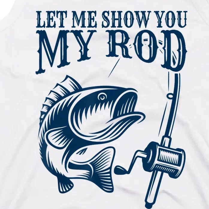 Funny Fishing Humor Sayings Let Me Show You Tank Top