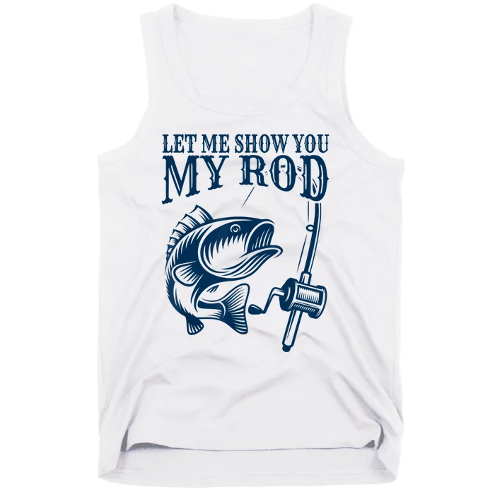 Funny Fishing Humor Sayings Let Me Show You Tank Top