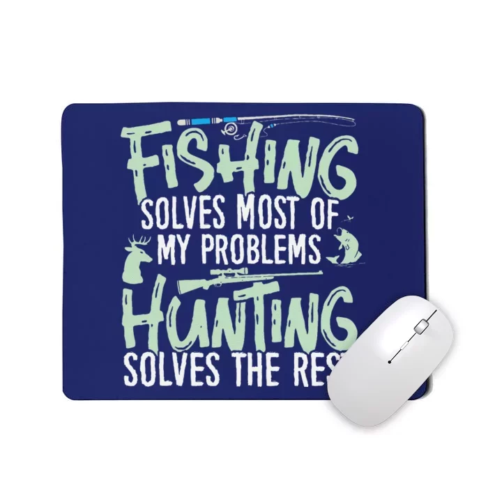 Funny Fishing & Hunting Fishing Solves My Problems Mousepad