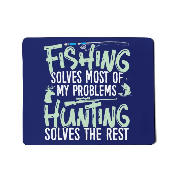 Funny Fishing & Hunting Fishing Solves My Problems Mousepad