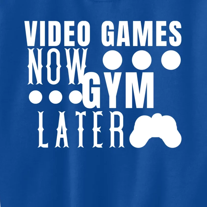 Funny Fitness Humor Video Games Now Gym Later Birthday Gift Kids Sweatshirt