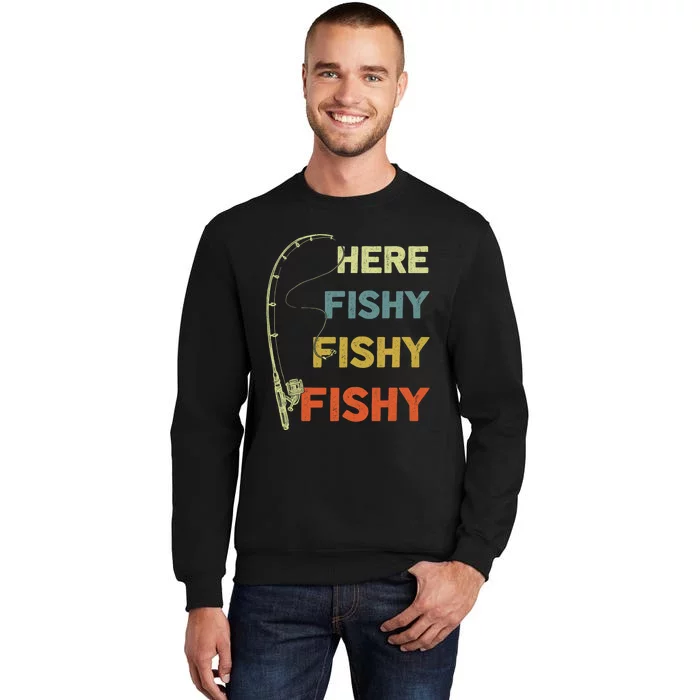 Funny Fishing Here Fishy Bass Funny Dad Fisherman Tall Sweatshirt