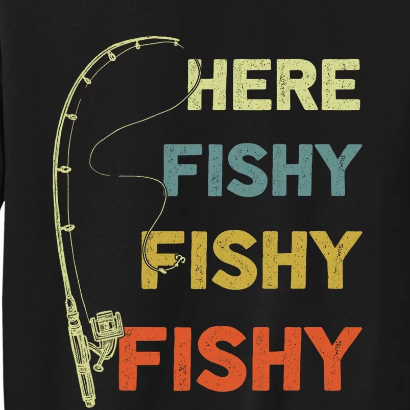 Funny Fishing Here Fishy Bass Funny Dad Fisherman Tall Sweatshirt