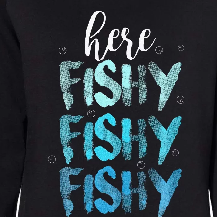 Funny Fishing Here Fishy Love Summer Lake Gift Womens California Wash Sweatshirt