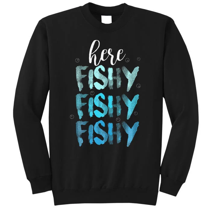 Funny Fishing Here Fishy Love Summer Lake Gift Tall Sweatshirt