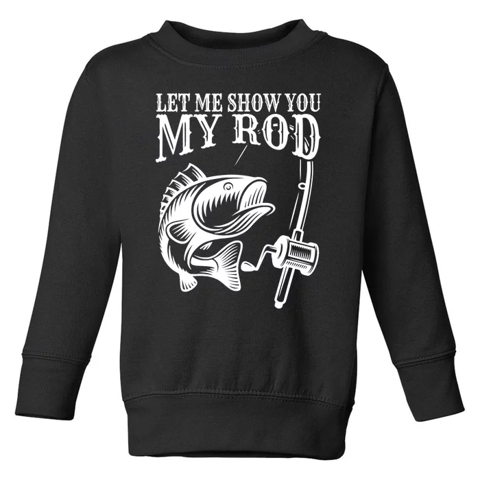 Funny Fishing Humor Sayings Let Me Show You Toddler Sweatshirt