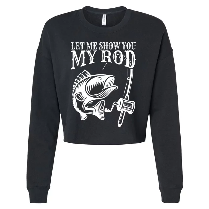 Funny Fishing Humor Sayings Let Me Show You Cropped Pullover Crew