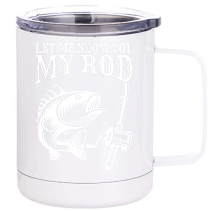 Funny Fishing Humor Sayings Let Me Show You Front & Back 12oz Stainless Steel Tumbler Cup