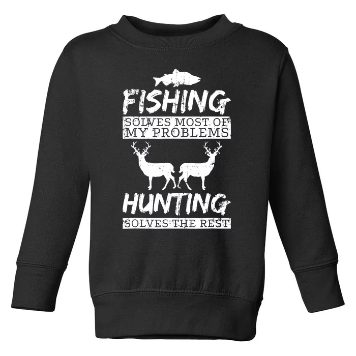 Funny Fishing Hunting Solves Problem Fish Deer Big Game Gift Toddler Sweatshirt