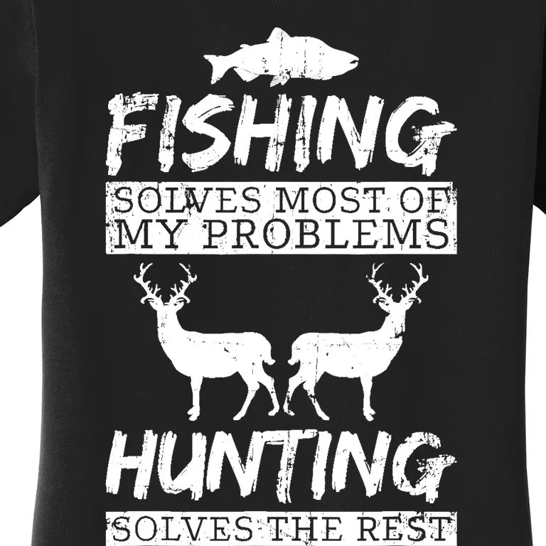 Funny Fishing Hunting Solves Problem Fish Deer Big Game Gift Women's T-Shirt