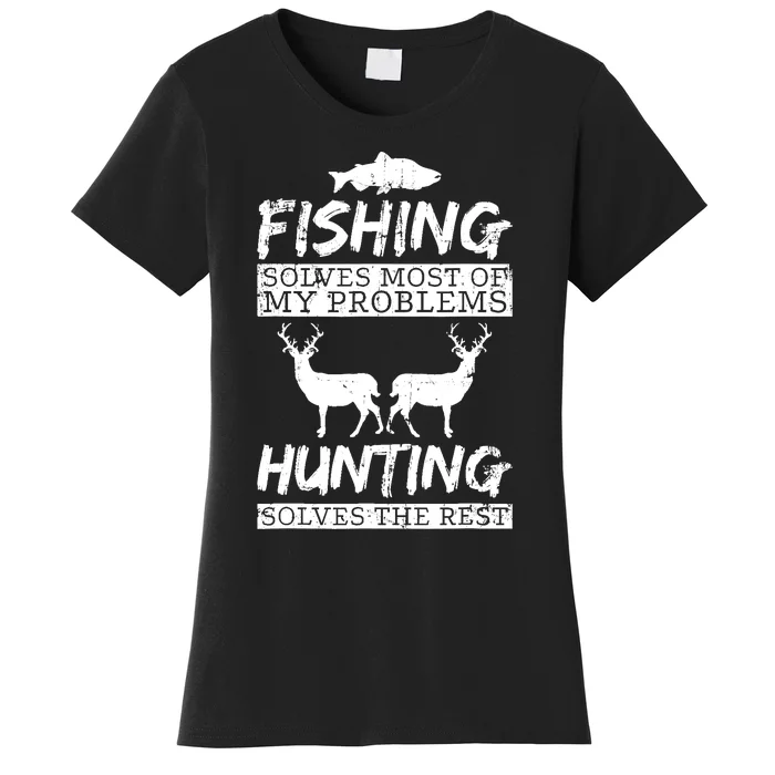 Funny Fishing Hunting Solves Problem Fish Deer Big Game Gift Women's T-Shirt