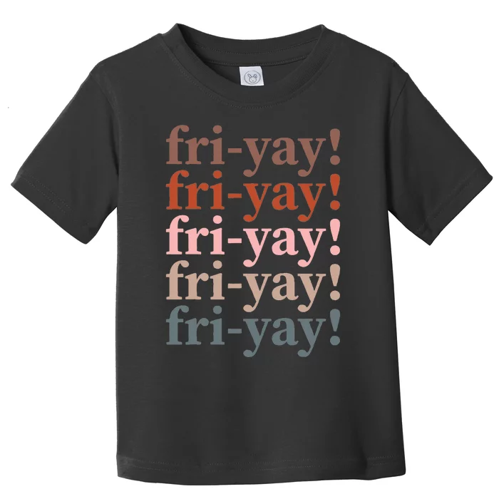 Friyay Funny Happy Friday Teacher Toddler T-Shirt