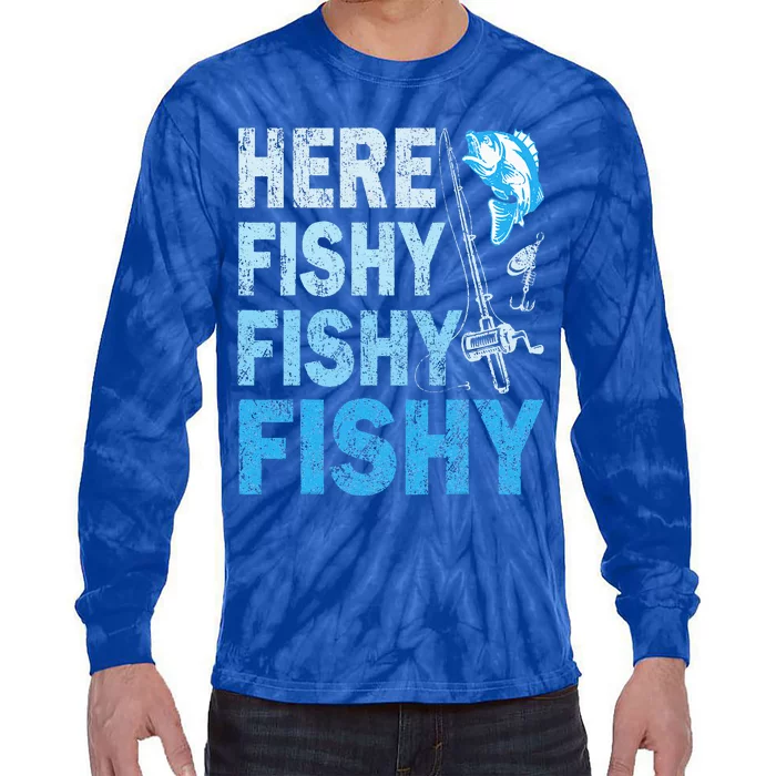 Funny Fisherman Here Fishy Fishy Gift Tie-Dye Long Sleeve Shirt