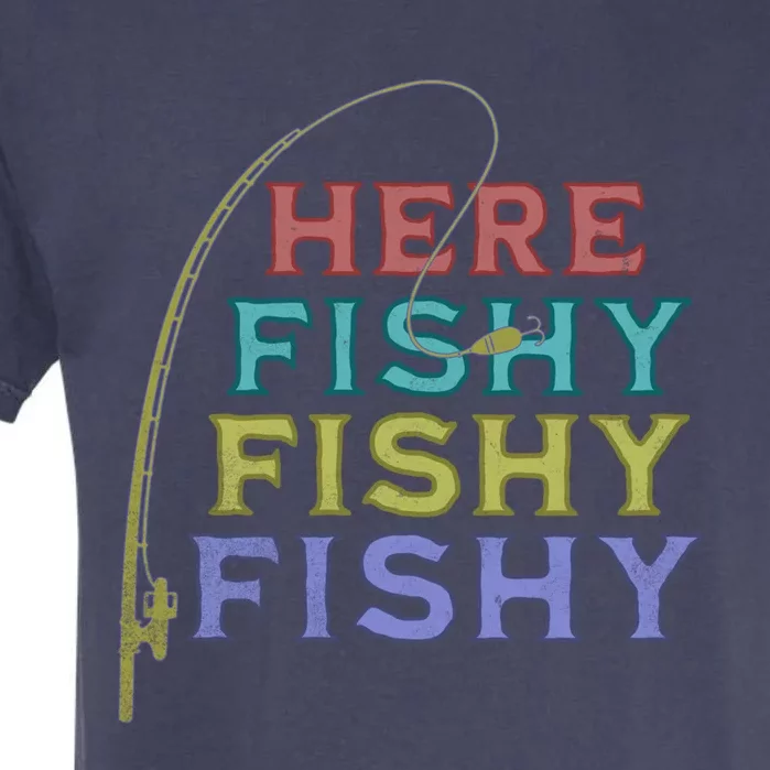 Funny Fishing Here Fishy Funny Gift Garment-Dyed Heavyweight T-Shirt