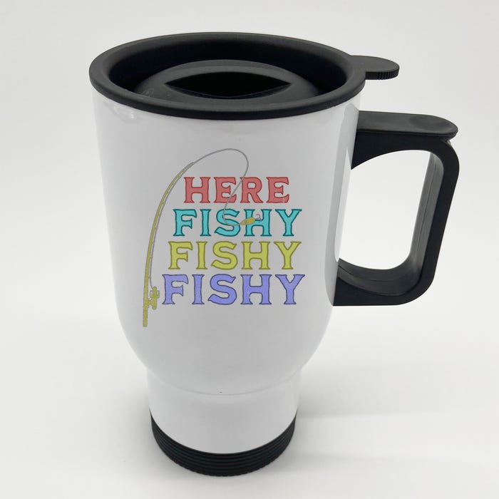 Funny Fishing Here Fishy Funny Gift Front & Back Stainless Steel Travel Mug