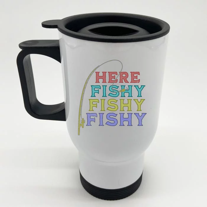 Funny Fishing Here Fishy Funny Gift Front & Back Stainless Steel Travel Mug