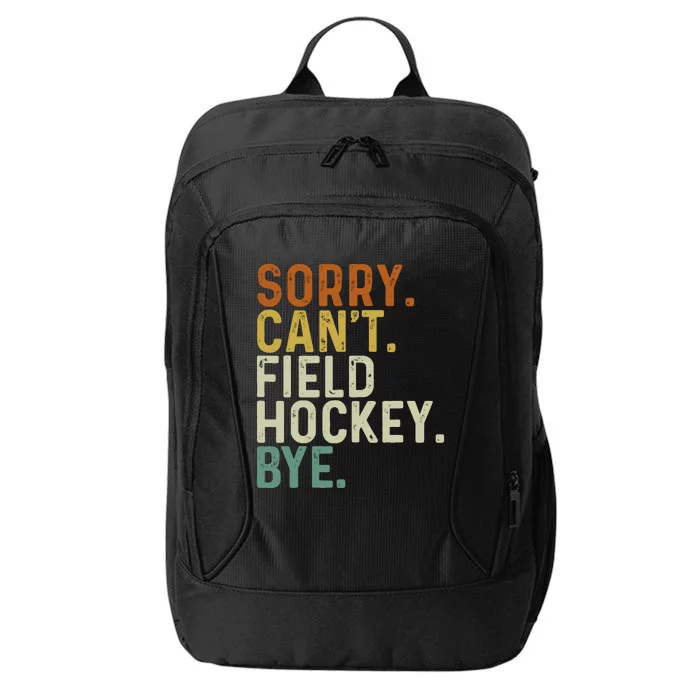 Funny Field Hockey Mom Game Day Sorry CanT Field Hockey Bye City Backpack