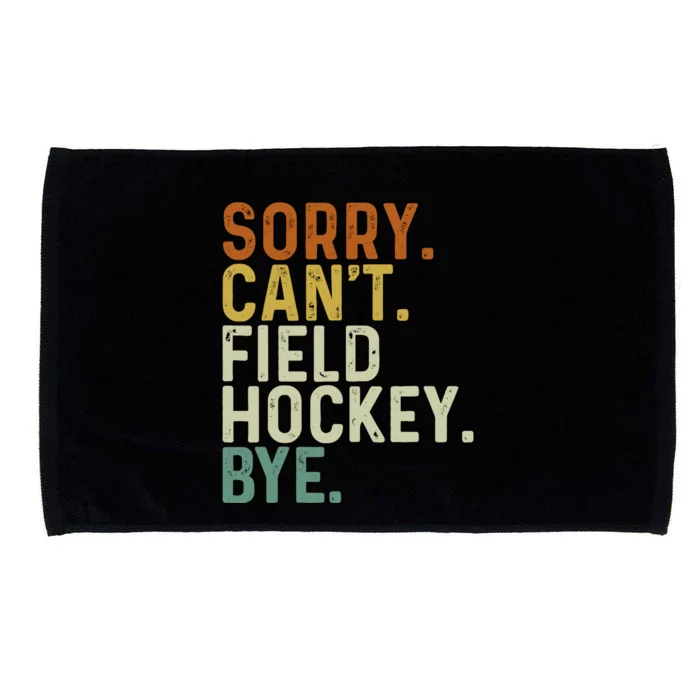 Funny Field Hockey Mom Game Day Sorry CanT Field Hockey Bye Microfiber Hand Towel