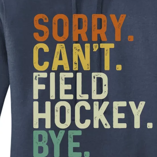 Funny Field Hockey Mom Game Day Sorry CanT Field Hockey Bye Women's Pullover Hoodie