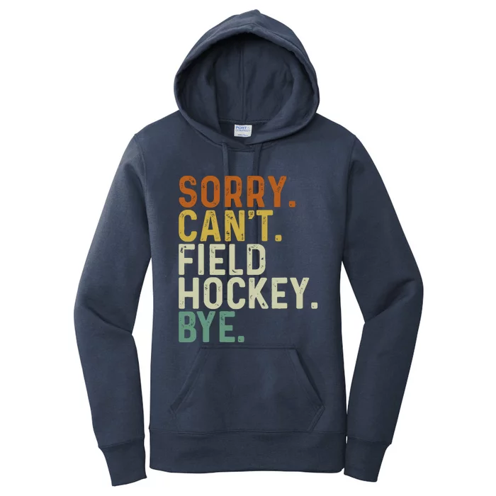 Funny Field Hockey Mom Game Day Sorry CanT Field Hockey Bye Women's Pullover Hoodie