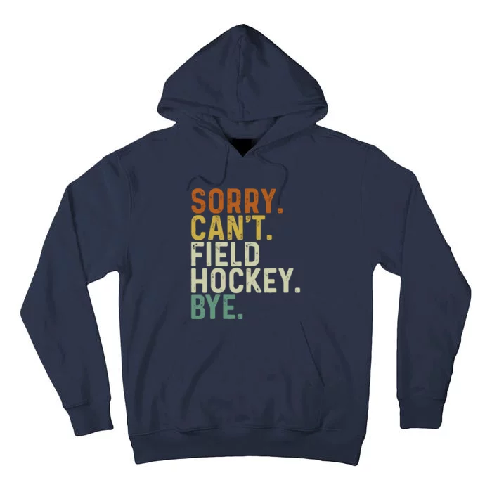 Funny Field Hockey Mom Game Day Sorry CanT Field Hockey Bye Tall Hoodie