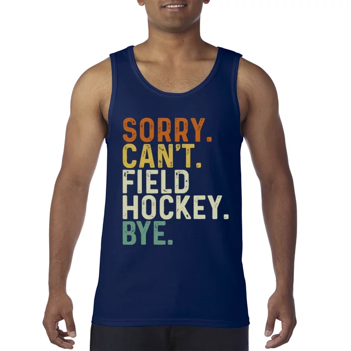 Funny Field Hockey Mom Game Day Sorry CanT Field Hockey Bye Tank Top