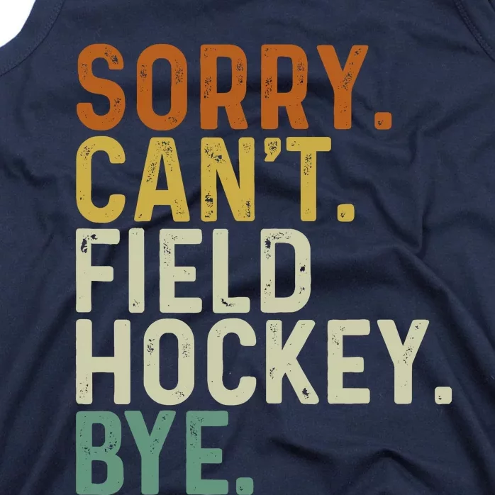 Funny Field Hockey Mom Game Day Sorry CanT Field Hockey Bye Tank Top