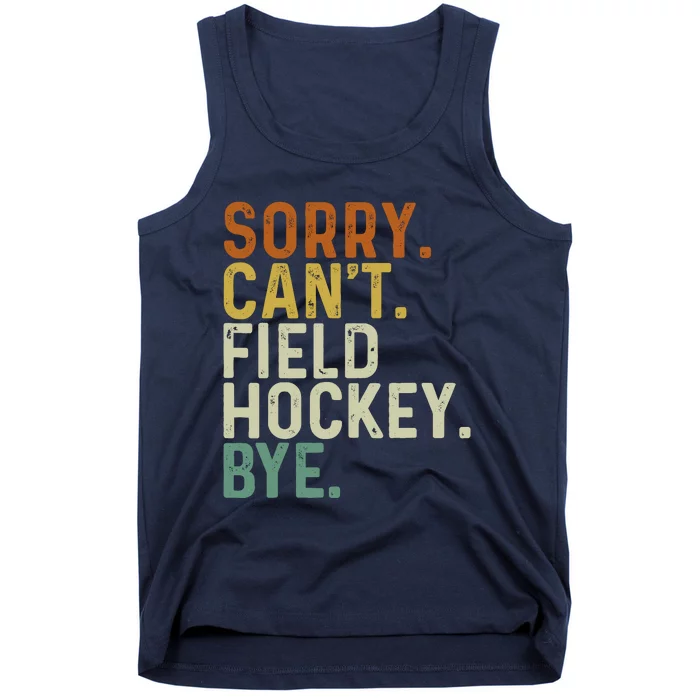 Funny Field Hockey Mom Game Day Sorry CanT Field Hockey Bye Tank Top