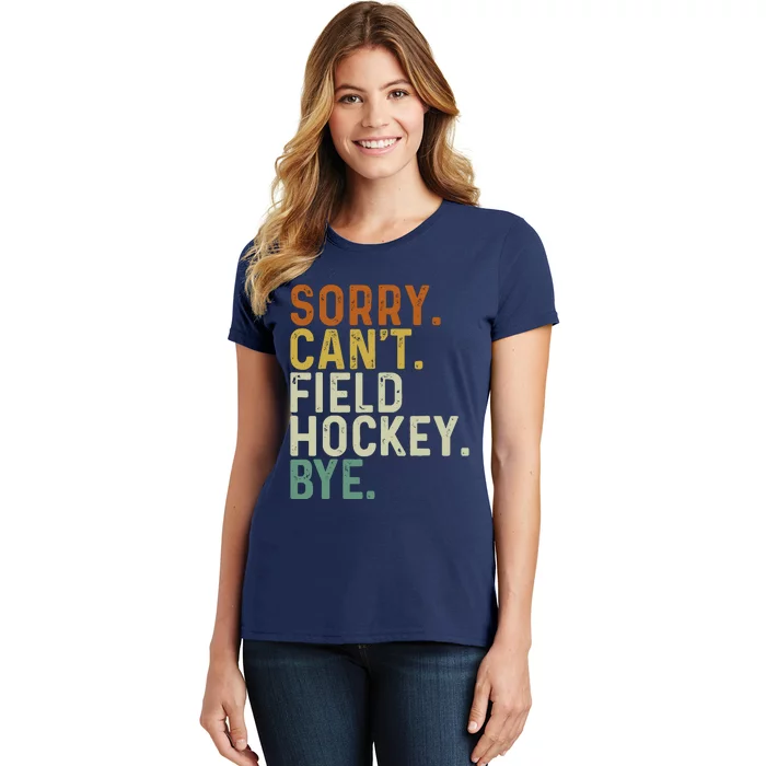 Funny Field Hockey Mom Game Day Sorry CanT Field Hockey Bye Women's T-Shirt