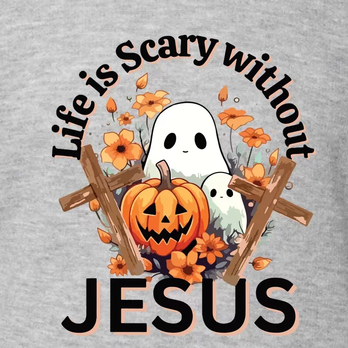 Funny Fall Halloween Christian Life Is Scary Without Jesus Toddler Sweatshirt