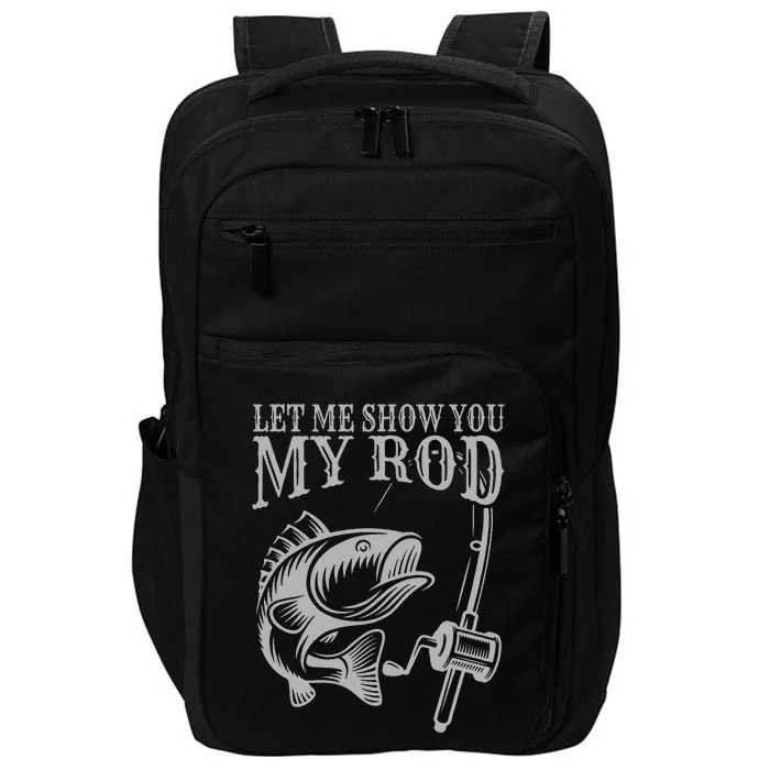 Funny Fishing Humor Sayings Let Me Show You My Impact Tech Backpack