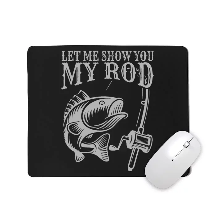 Funny Fishing Humor Sayings Let Me Show You My Mousepad