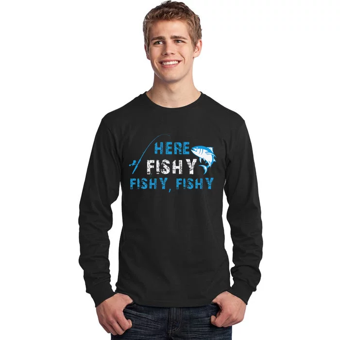 Funny Fisherman Here Fishy Fishing Tall Long Sleeve T-Shirt