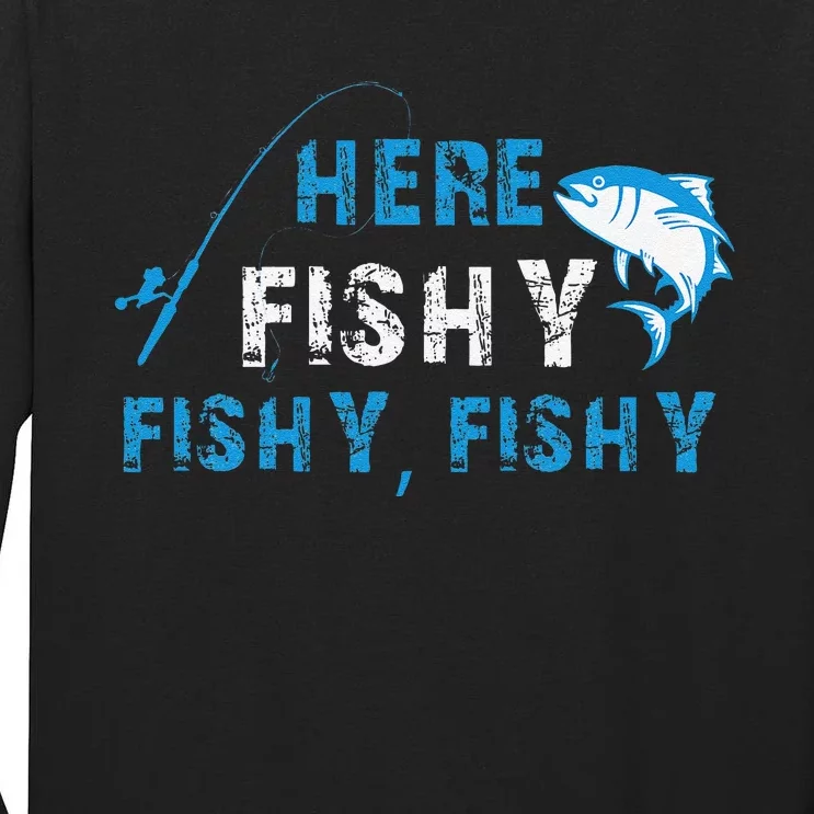 Funny Fisherman Here Fishy Fishing Tall Long Sleeve T-Shirt