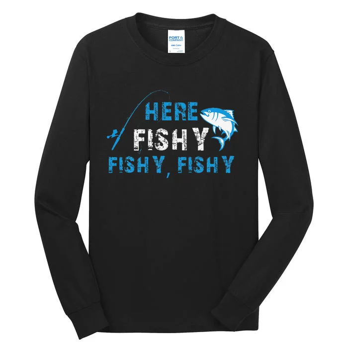 Funny Fisherman Here Fishy Fishing Tall Long Sleeve T-Shirt