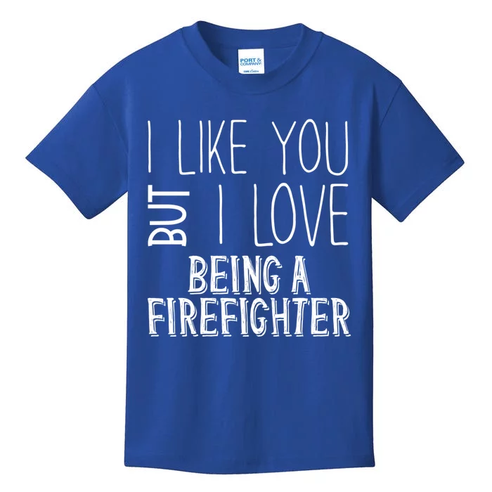 Funny Fire I Like You But I Love Being A Fire Cute Gift Kids T-Shirt