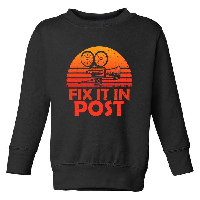 Funny Fix It In Post Vintage Filmmaking Cinematographer Techniques Toddler Sweatshirt