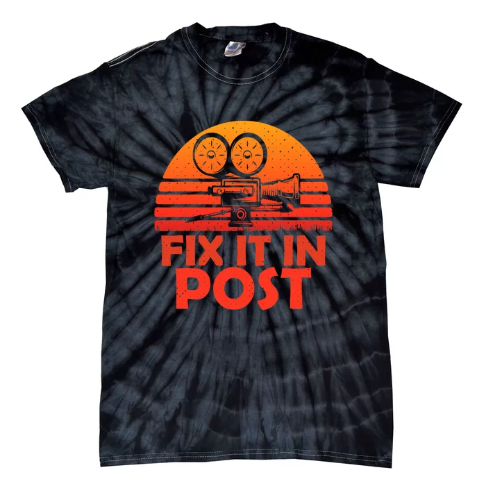 Funny Fix It In Post Vintage Filmmaking Cinematographer Techniques Tie-Dye T-Shirt