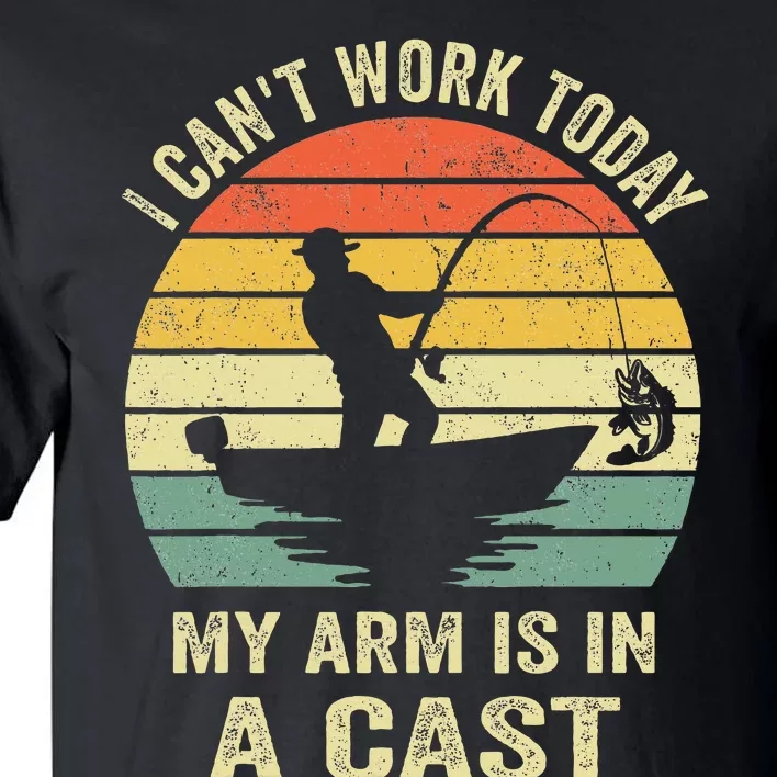 Funny Fisherman I Can't Work Today My Arm Is in a Cast Tall T-Shirt