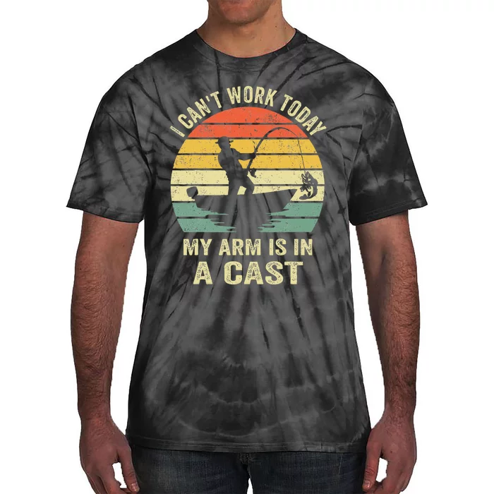 Funny Fisherman I Can't Work Today My Arm Is in a Cast Tie-Dye T-Shirt